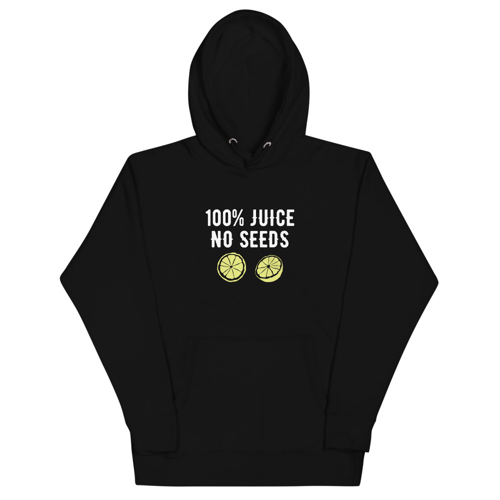 100 Juice No Seeds Hoodie